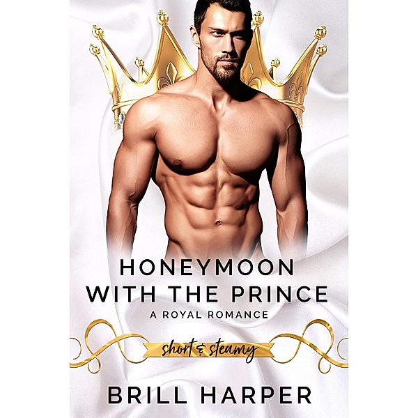 Honeymoon With The Prince: A Royal Romance, Brill Harper