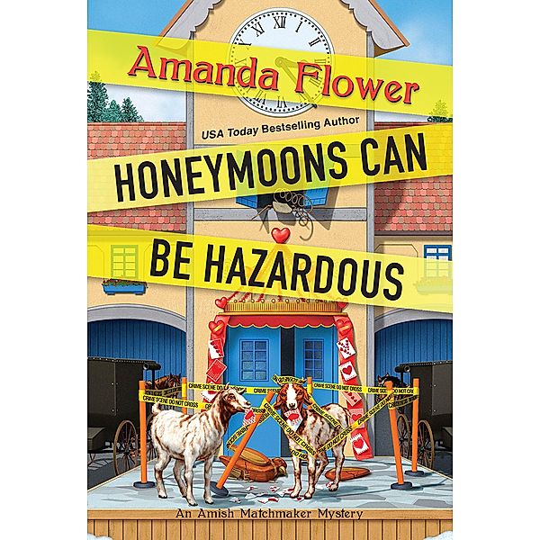 Honeymoons Can Be Hazardous / An Amish Matchmaker Mystery Bd.4, Amanda Flower