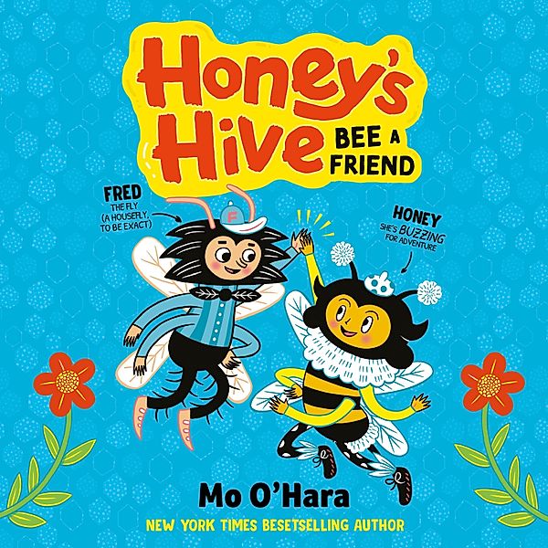 Honey's Hive - 2 - Honey's Hive: Bee a Friend, Mo O'Hara