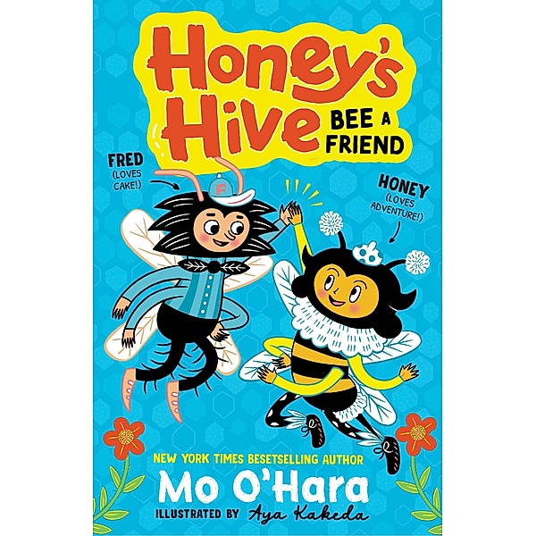 Honey's Hive:  Bee a Friend, Mo O'Hara