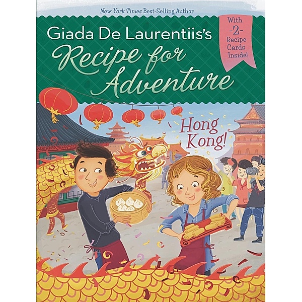 Hong Kong! #3 / Recipe for Adventure Bd.3, Giada De Laurentiis