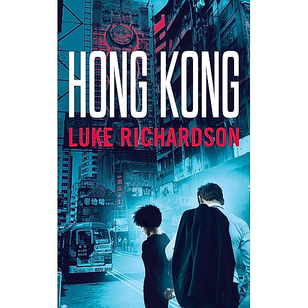 Hong Kong (Leo & Allissa International Thrillers, #2) / Leo & Allissa International Thrillers, Luke Richardson