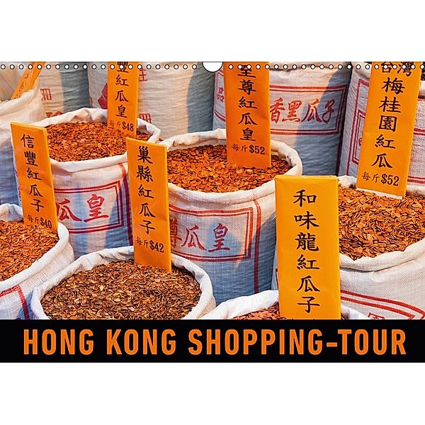 Hong Kong Shopping-Tour (Wandkalender 2018 DIN A3 quer) Dieser erfolgreiche Kalender wurde dieses Jahr mit gleichen Bild, Martin Ristl