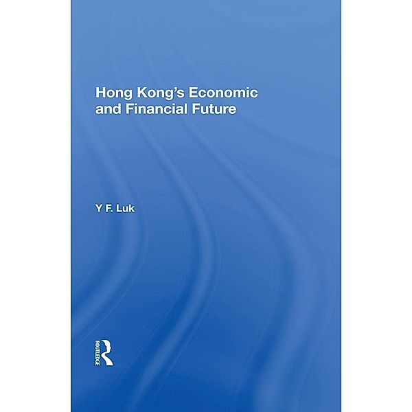 Hong Kong's Economic And Financial Future, Y. F. Luk