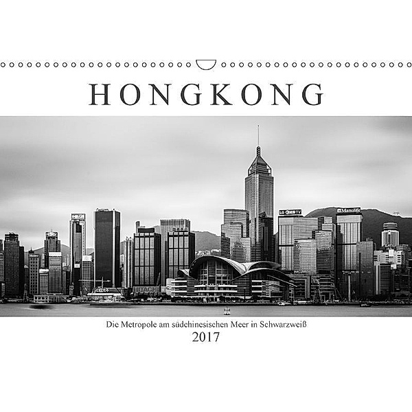 Hongkong - Die Metropole am südchinesischen Meer in Schwarzweiß (Wandkalender 2017 DIN A3 quer), Sebastian Rost