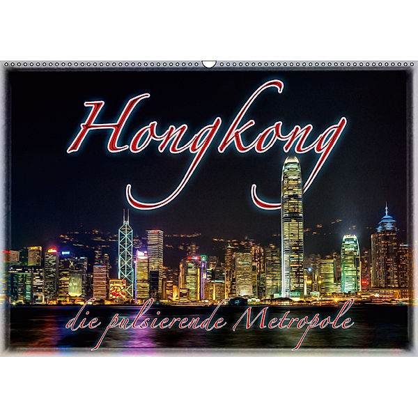 Hongkong, die pulsierende Metropole (Wandkalender 2019 DIN A2 quer), Dieter Gödecke