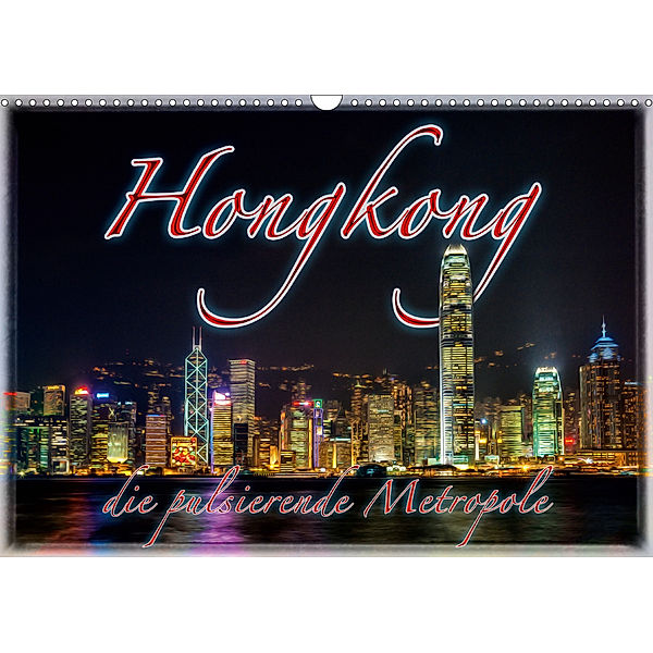 Hongkong, die pulsierende Metropole (Wandkalender 2020 DIN A3 quer), Dieter Gödecke