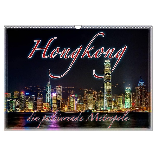 Hongkong, die pulsierende Metropole (Wandkalender 2024 DIN A3 quer), CALVENDO Monatskalender, Dieter Gödecke
