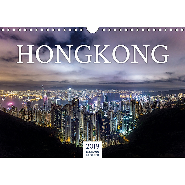 Hongkong - eine einzigartige Weltstadt (Wandkalender 2019 DIN A4 quer), Benjamin Lederer