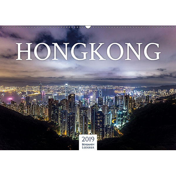 Hongkong - eine einzigartige Weltstadt (Wandkalender 2019 DIN A2 quer), Benjamin Lederer