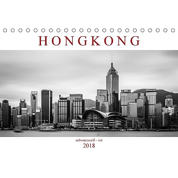 Hongkong schwarzweiß - rot (Tischkalender 2018 DIN A5 quer) Dieser erfolgreiche Kalender wurde dieses Jahr mit gleichen, Sebastian Rost