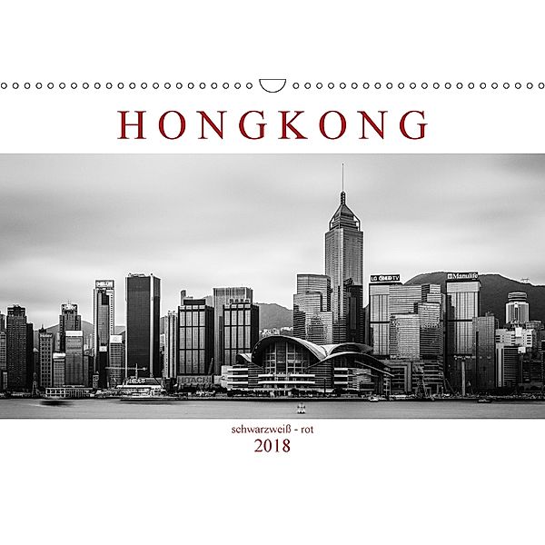 Hongkong schwarzweiß - rot (Wandkalender 2018 DIN A3 quer) Dieser erfolgreiche Kalender wurde dieses Jahr mit gleichen B, Sebastian Rost