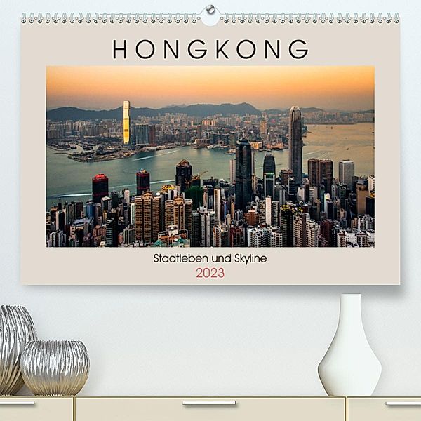 HONGKONG Skyline und Stadtleben (Premium, hochwertiger DIN A2 Wandkalender 2023, Kunstdruck in Hochglanz), Sebastian Rost