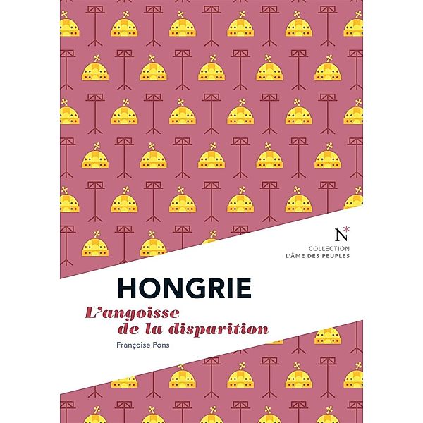 Hongrie : L'angoisse de la disparition, Françoise Pons, L'Âme Des Peuples