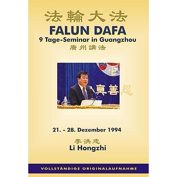 Hongzhi, L: Falun Dafa - 9 Tage-Seminar in Guangzhou, Li Hongzhi