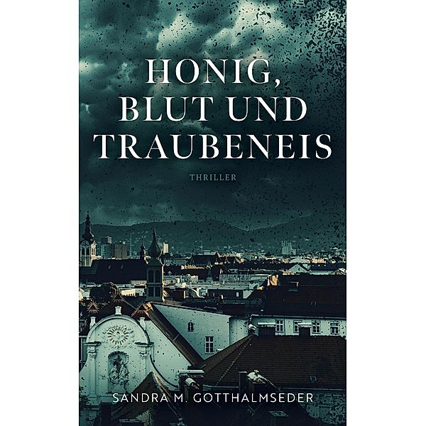 Honig, Blut und Traubeneis, Sandra M. Gotthalmseder