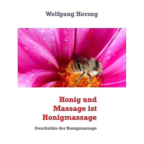 Honig und Massage ist Honigmassage, Wolfgang Herzog