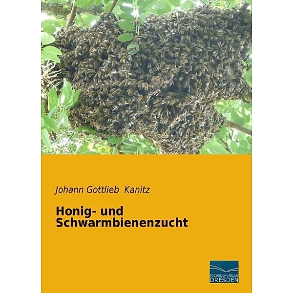 Honig- und Schwarmbienenzucht, Johann Gottlieb Kanitz