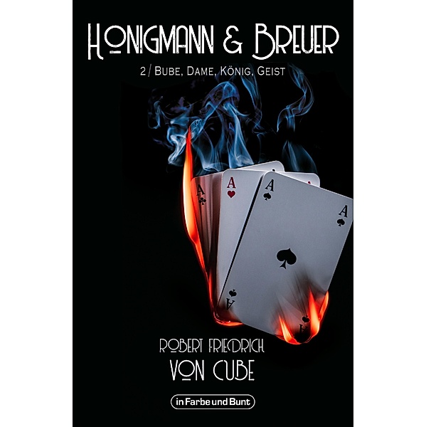 Honigmann & Breuer - Teil 2: Bube, Dame, König, Geist / Weltenwandler Bd.2, Robert Friedrich von Cube, Weltenwandler