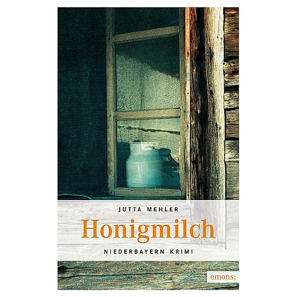 Honigmilch / Niederbayern Krimi, Jutta Mehler
