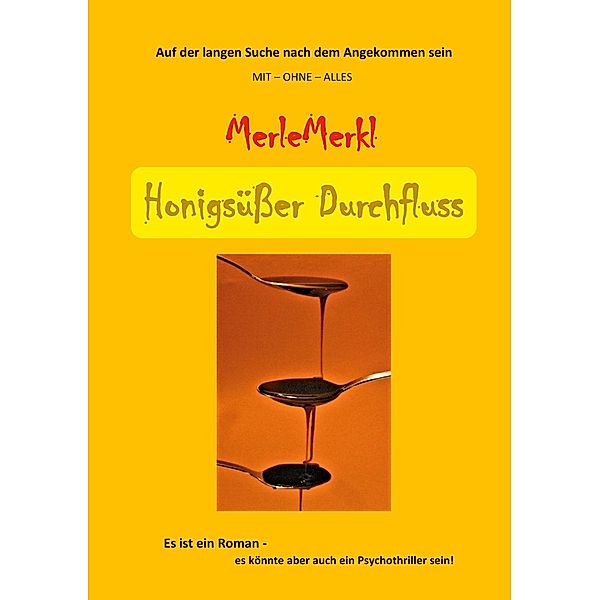 Honigsüßer Durchfluss, Merle Merkl