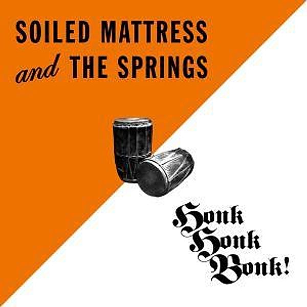 Honk Honk Bonk, Soiled Mattress & The Springs