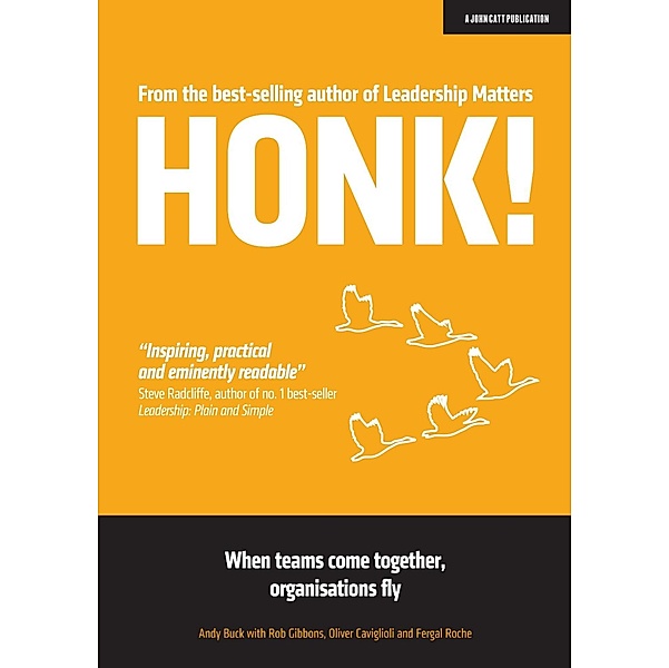 HONK: When teams come together, organisations fly, Andy Buck, Fergal Roche, Rob Gibbons
