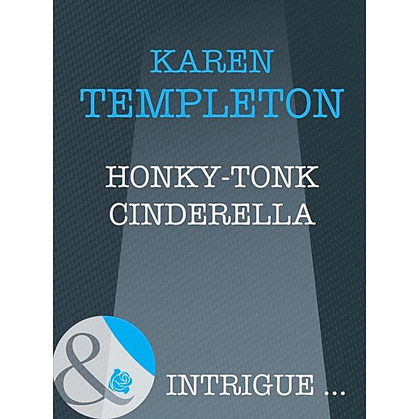 Honky-Tonk Cinderella (Mills & Boon Intrigue) (How to Marry a Monarch, Book 2), Karen Templeton