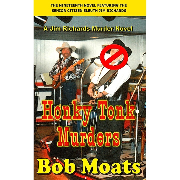 Honky Tonk Murders (Jim Richards Murder Novels, #19) / Jim Richards Murder Novels, Bob Moats