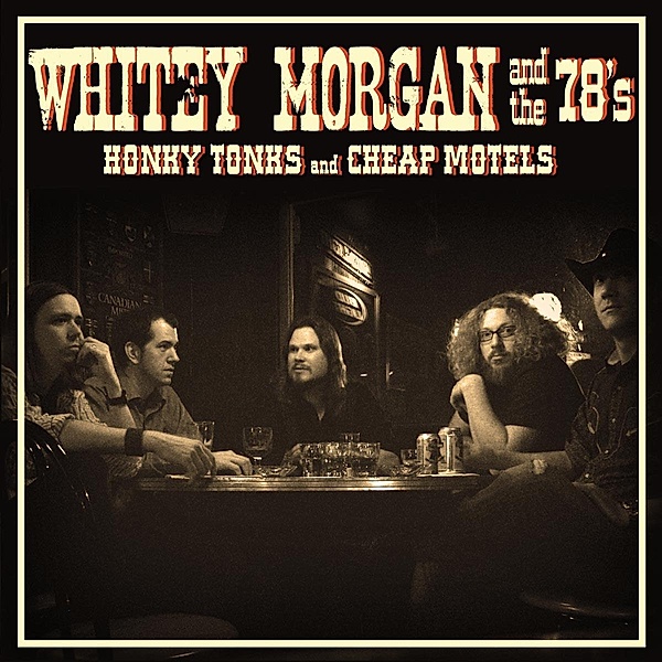 HONKY TONKS AND CHEAP MOTELS, Whitey Morgan & The 78's