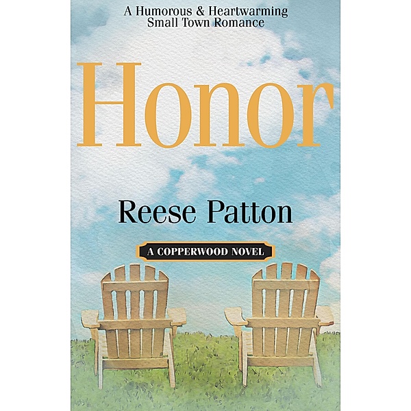 Honor: A Humorous & Heartwarming Romance (Copperwood, #3) / Copperwood, Reese Patton