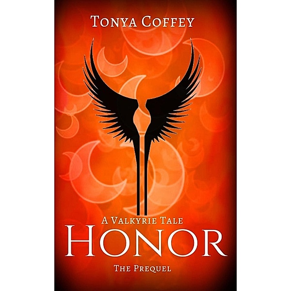 Honor (A Valkyrie Tale, #0), Tonya Coffey
