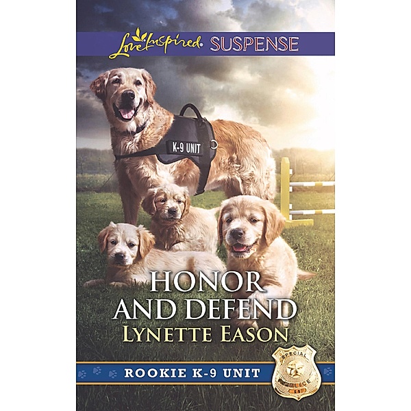 Honor And Defend (Mills & Boon Love Inspired Suspense) (Rookie K-9 Unit, Book 4) / Mills & Boon Love Inspired Suspense, Lynette Eason