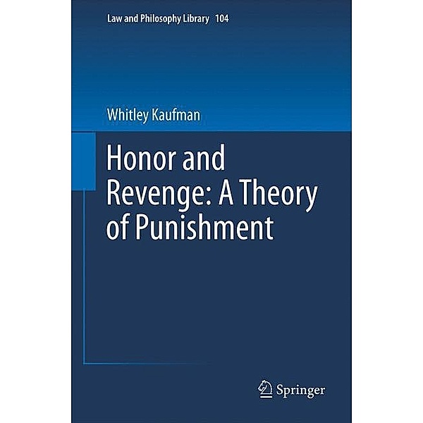 Honor and Revenge: A Theory of Punishment, Whitley R.P. Kaufman