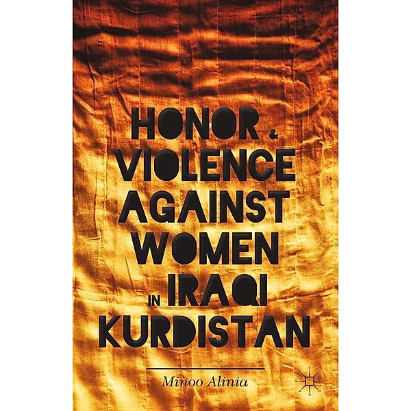 Honor and Violence against Women in Iraqi Kurdistan, M. Alinia