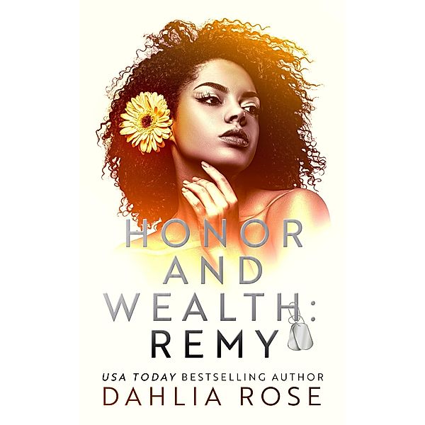 Honor And Wealth: Remy, Dahlia Rose