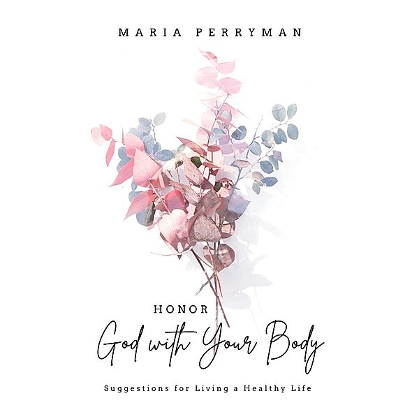 Honor God with Your Body, Maria Perryman