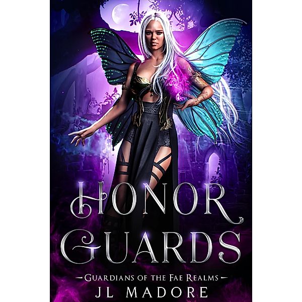 Honor Guards (Guardians of the Fae Realms, #10) / Guardians of the Fae Realms, Jl Madore