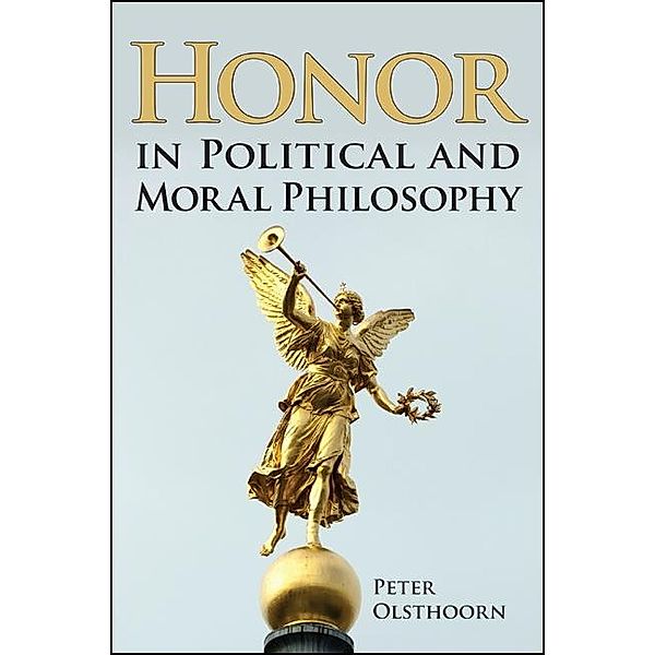 Honor in Political and Moral Philosophy, Peter Olsthoorn