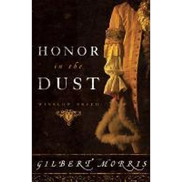 Honor in the Dust, Gilbert Morris
