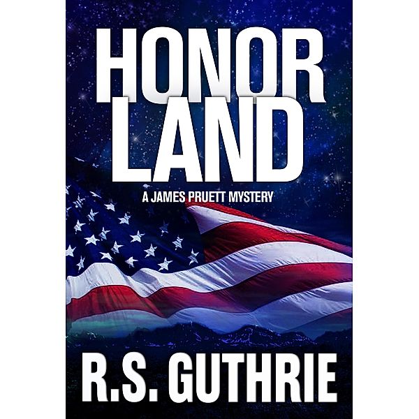 Honor Land: A James Pruett Mystery (Volume Three) / R.S. Guthrie, R. S. Guthrie