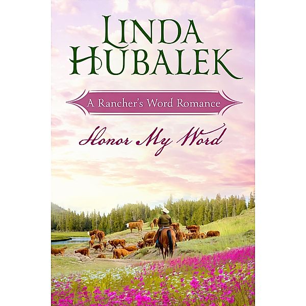 Honor my Word (Rancher's Word, #5) / Rancher's Word, Linda K. Hubalek
