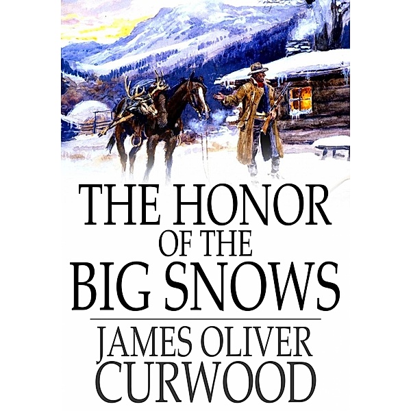 Honor of the Big Snows / The Floating Press, James Oliver Curwood