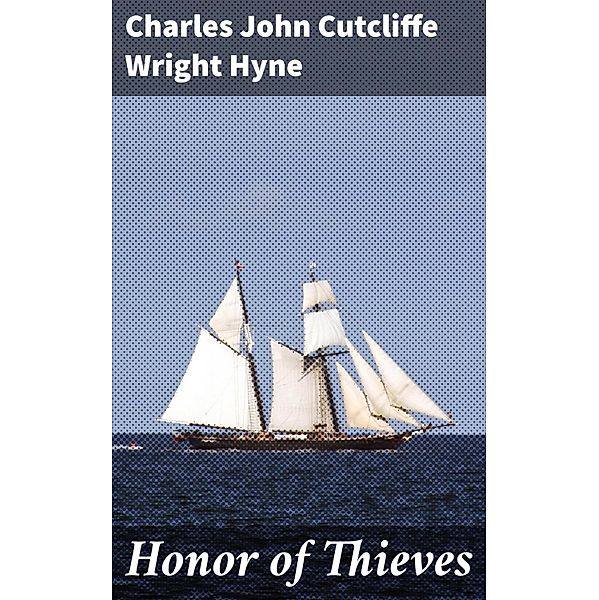 Honor of Thieves, Charles John Cutcliffe Wright Hyne