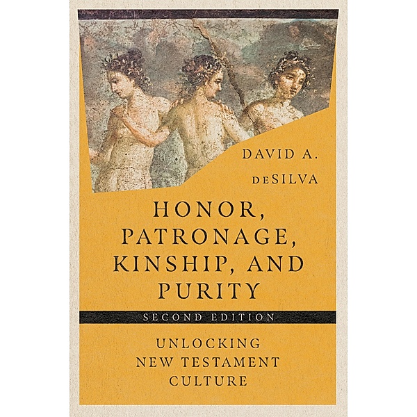 Honor, Patronage, Kinship, & Purity, David A. deSilva