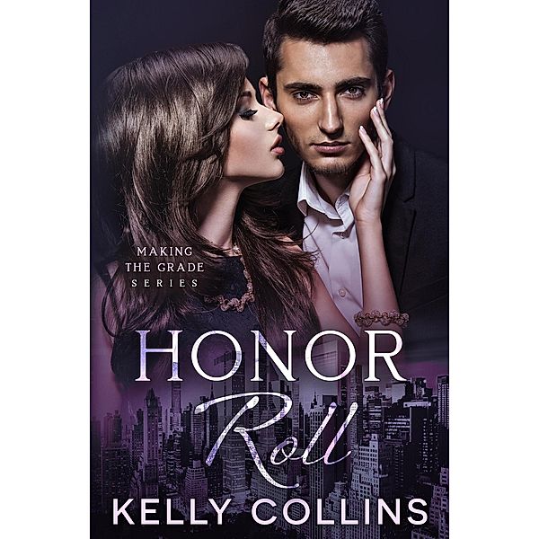 Honor Roll (Making the Grade, #2) / Making the Grade, Kelly Collins