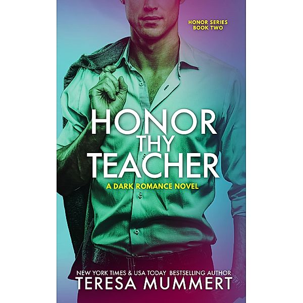 Honor Thy Teacher (Honor Series, #2) / Honor Series, Teresa Mummert