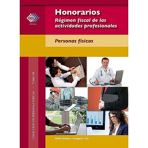 Honorarios. Régimen fiscal de las actividades profesionales. Personas físicas. 2017, Pére Chávez José, Fol Olguín Raymundo