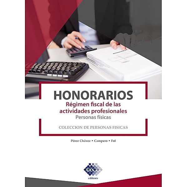 Honorarios. Régimen fiscal de las actividades profesionales. Personas físicas 2019, José Pérez Chávez, Raymundo Fol Olguín