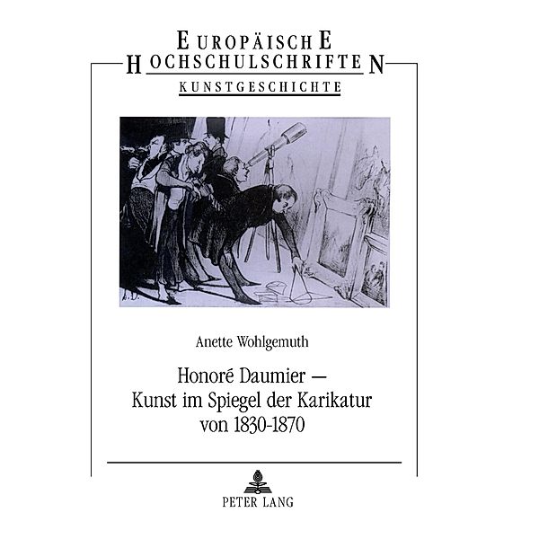 Honoré Daumier - Kunst im Spiegel der Karikatur von 1830 bis 1870, Anette Wohlgemuth